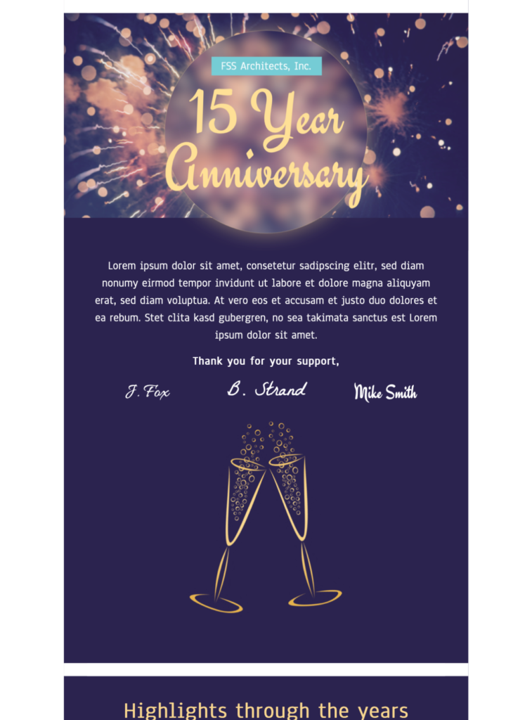 A company anniversary HTML email template for business, designed by Mail Designer 365, showcasing both mobile and desktop versions. The template features a celebratory design with fireworks and "FSS Architects, Inc. 15 Year Anniversary" at the top. Below, there's a placeholder text for a message, followed by "Thank you for your support," and three signatures: J. Fox, B. Strand, and Mike Smith. Two golden champagne flutes clinking are depicted at the bottom of this section, with a "Highlights through the years" section starting below. – Designed using the Mail Designer 365 email editor – fully responsive for all devices.