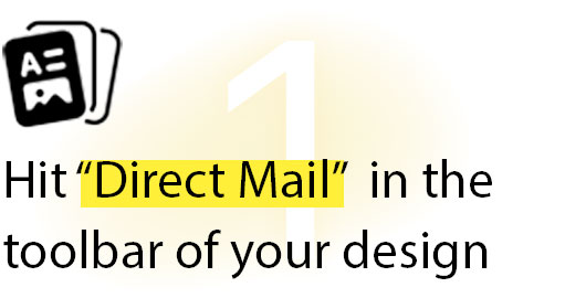 Hit "Direct Mail" in the toolbar of your design