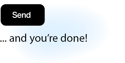Send ... and you're done